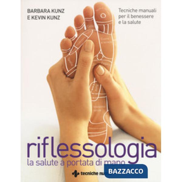 Riflessologia. Tecniche manuali per il benessere e la salute