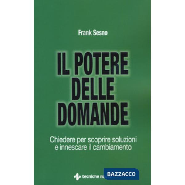 Potere delle domande. Chiedere per scoprire soluzioni e innescare il cambiamento