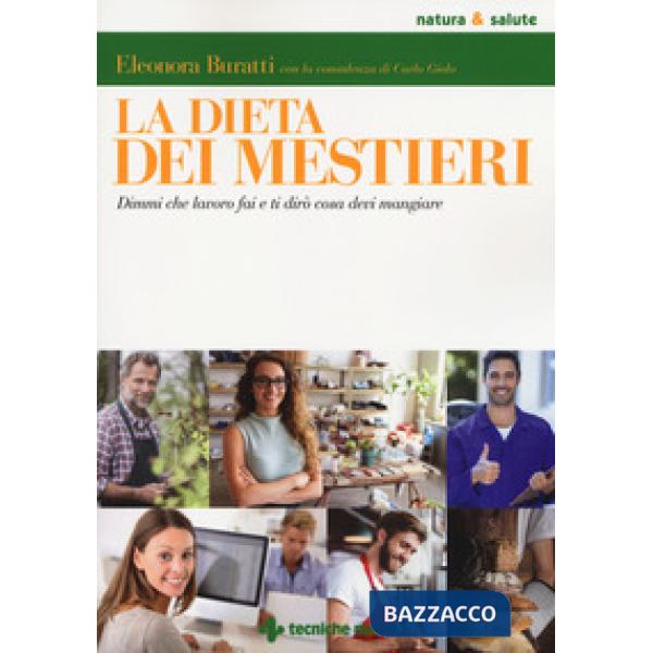 Dieta dei mestieri. Dimmi che lavoro fai e ti dirò cosa devi mangiare (La)