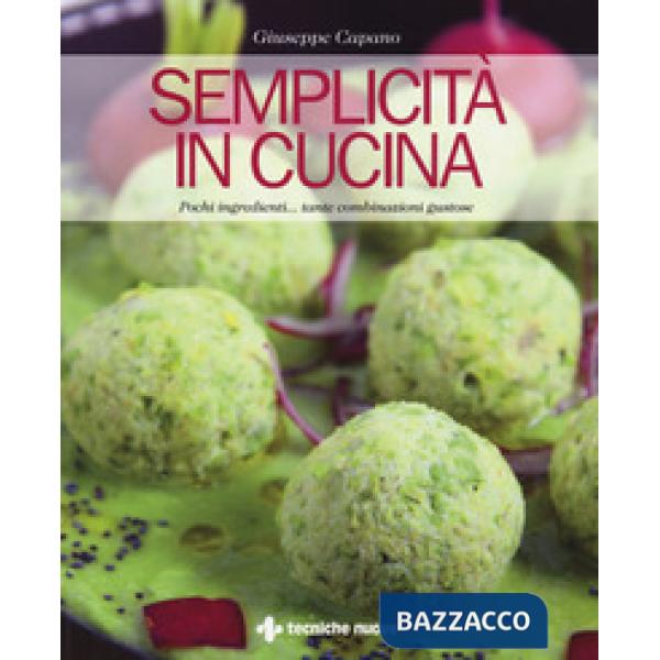 Semplicità in cucina. Pochi ingredienti... tante combinazioni gustose