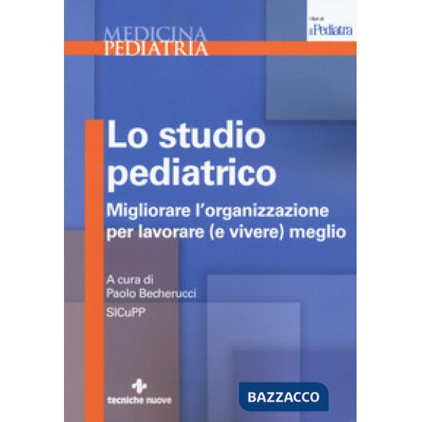 Studio pediatrico. Migliorare l'organizzazione per lavorare (e vivere) meglio (L
