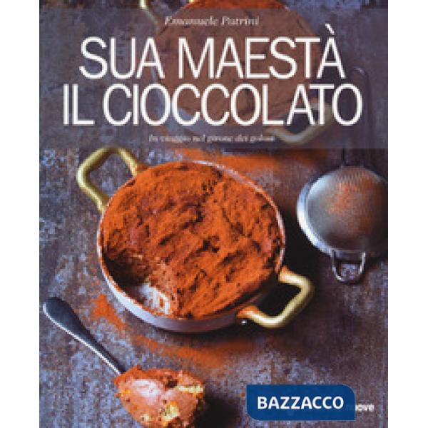 Sua maestà il cioccolato. In viaggio nel girone dei golosi