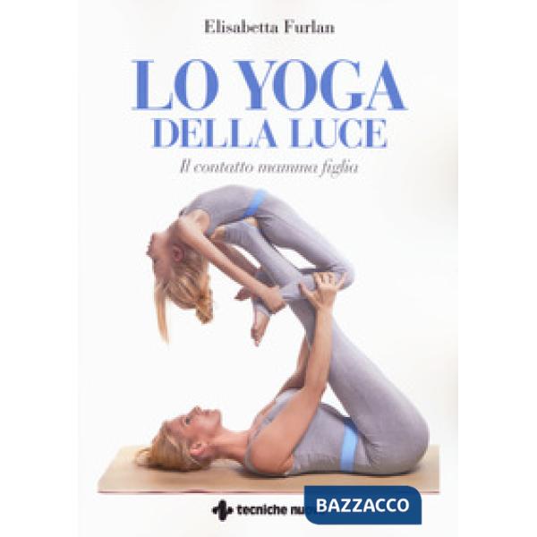 Yoga della luce. Il contatto mamma figlia (Lo)