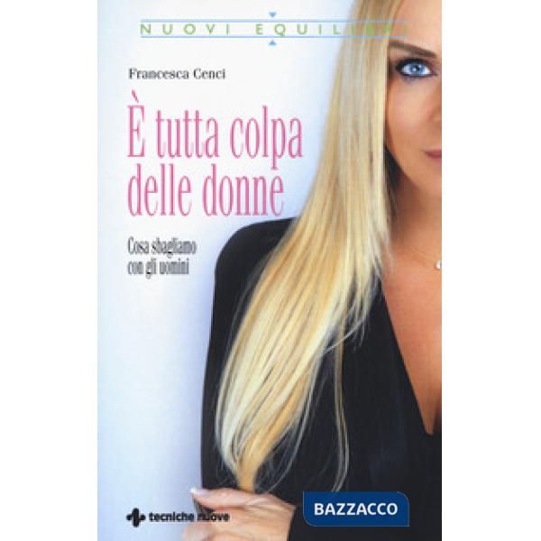 È tutta colpa delle donne. Cosa sbagliamo con gli uomini