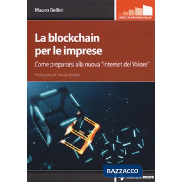 Blockchain per le imprese. Come prepararsi alla nuova «internet del valore» (La)