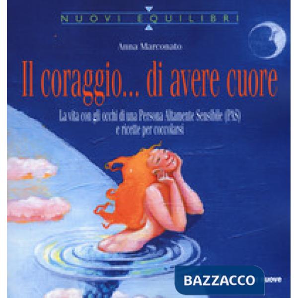 Coraggio... di avere cuore. La vita con gli occhi di una Persona Altamente Sensi