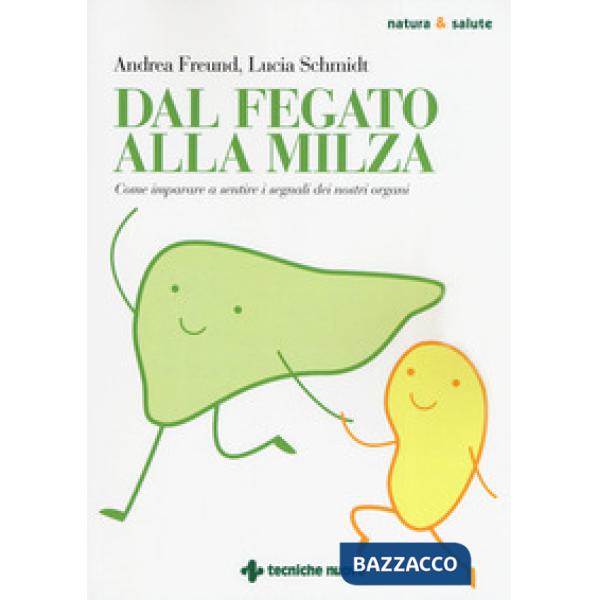 Dal fegato alla milza. Come imparare a sentire i segnali dei nostri organi