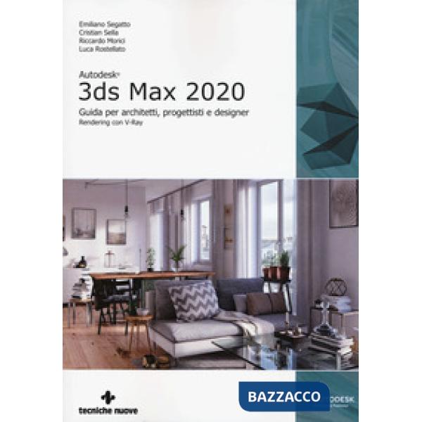Autodesk 3DS Max 2020. Guida per architetti, progettisti e designer