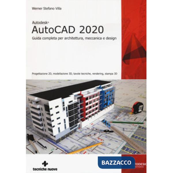 Autodesk® AutoCad 2020. Guida completa per architettura, meccanica e design