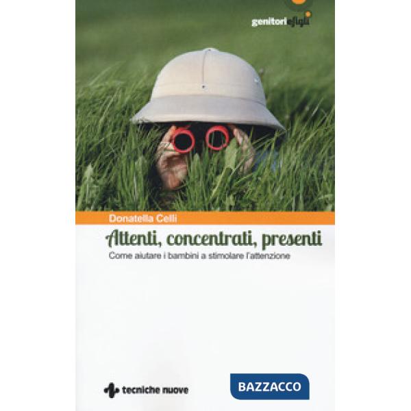 Attenti, concentrati, presenti. Come aiutare i bambini a stimolare l'attenzione