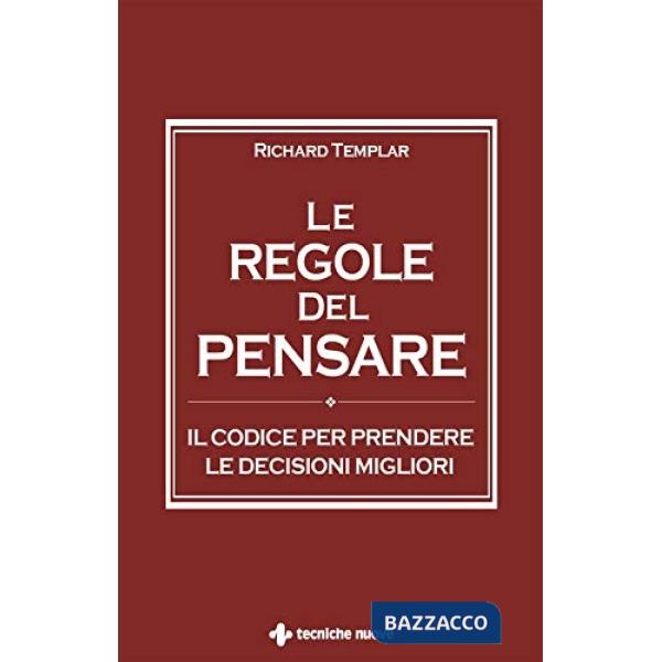 Regole del pensare. Il codice per prendere le decisioni migliori (Le)