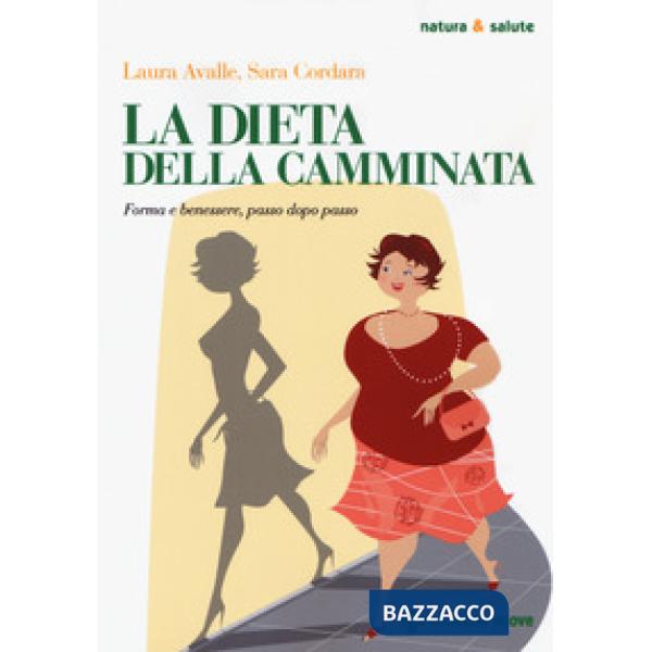 Dieta della camminata. Forma e benessere, passo dopo passo (La)