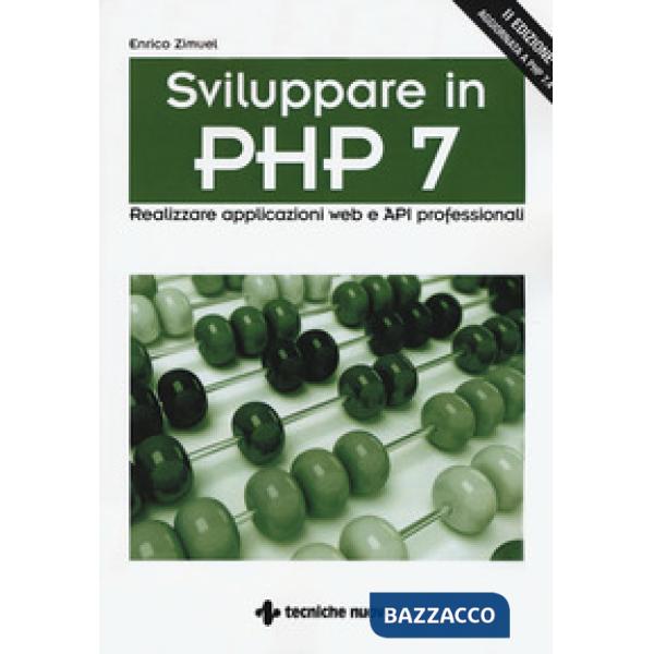 Sviluppare in PHP 7. Realizzare applicazioni Web e API professionali