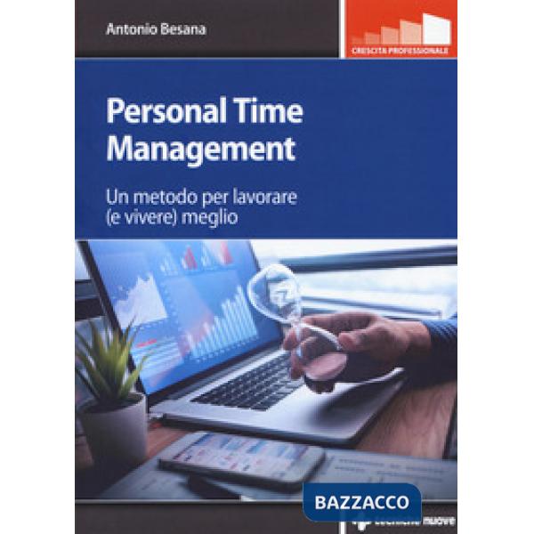Personal time management. Un metodo per lavorare (e vivere) meglio