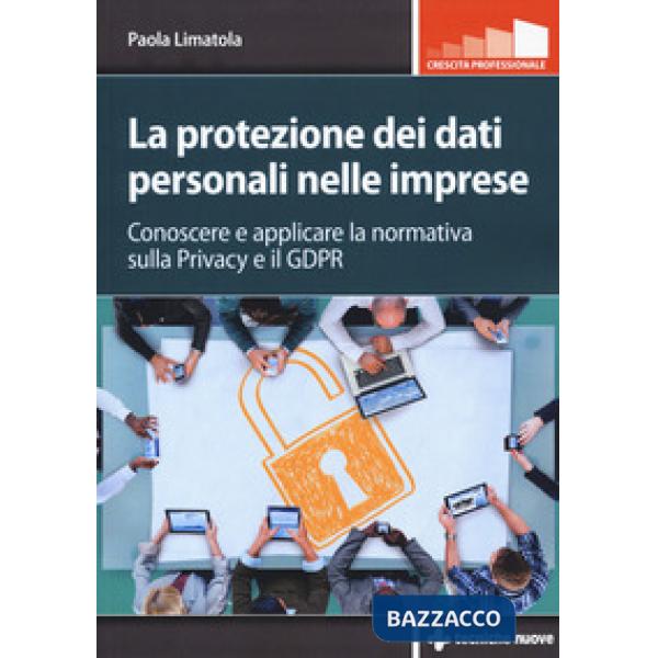 Protezione dei dati personali nelle imprese. Conoscere e applicare la normativa 