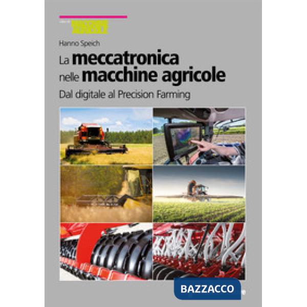 Meccatronica nelle macchine agricole. Dal digitale al Precision Farming (La)