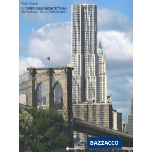 Tempo dell'architettura. Editoriali di un decennio (Il)