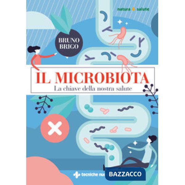 Microbiota. La chiave della nostra salute (Il)