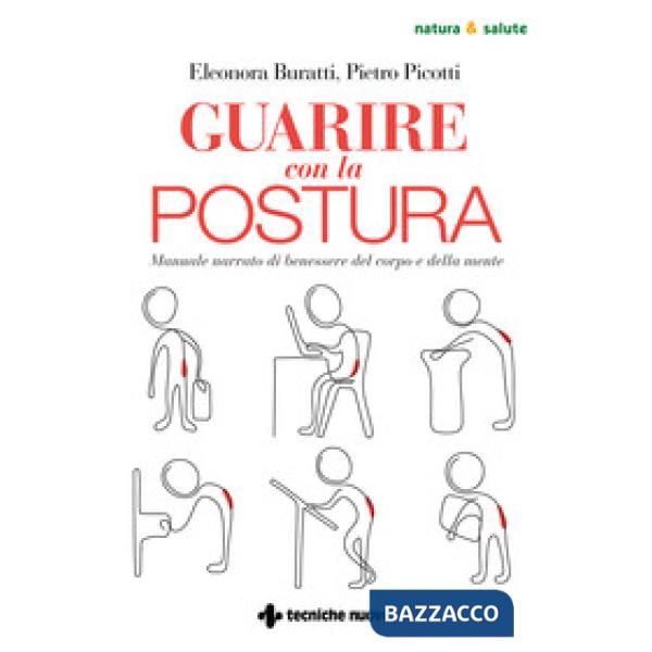 Guarire con la postura. Manuale narrato di benessere del corpo e della mente