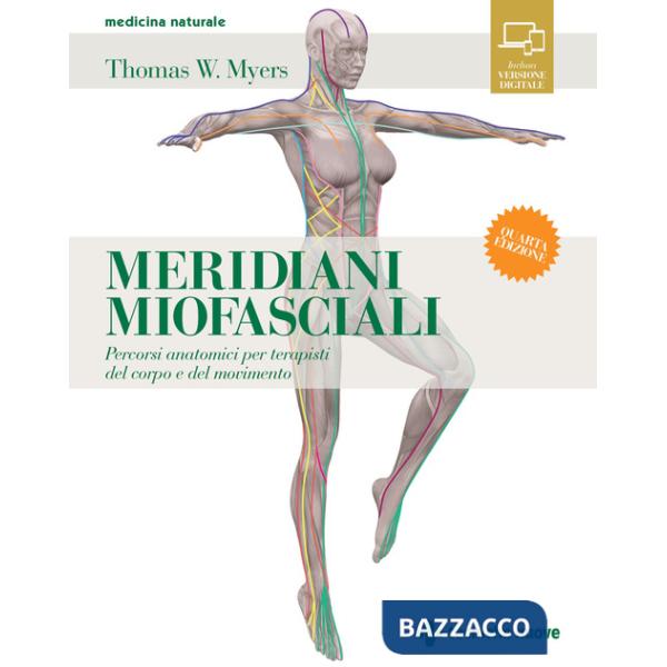 Meridiani miofasciali. Percorsi anatomici per i terapisti del corpo e del movimento. Con Contenuto digitale per download e acces