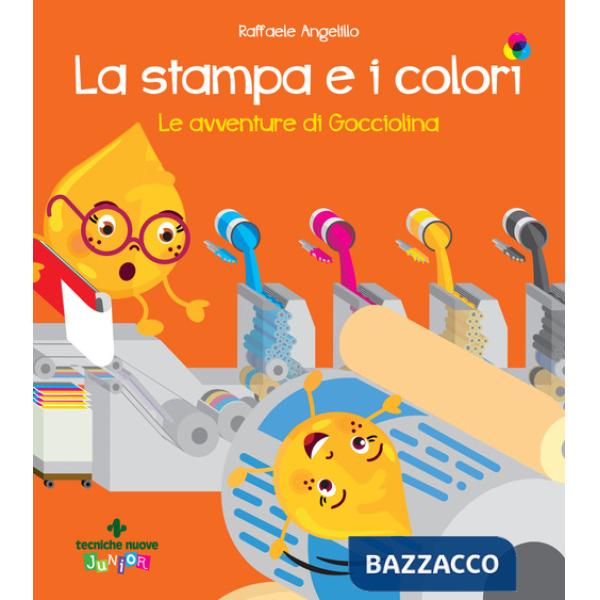 Stampa e i colori. Le avventure di gocciolina (La)
