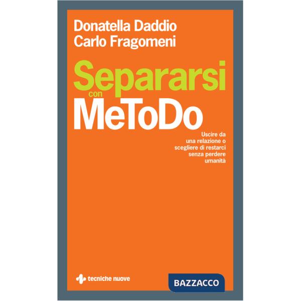 Separarsi con MeToDo. Uscire da una relazione o scegliere di restarci senza perdere umanità