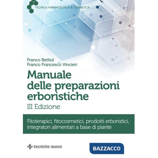 Manuale delle preparazioni erboristiche. Fitoterapici, fitocosmetici, prodotti erboristici, integratori alimentari a base di pia