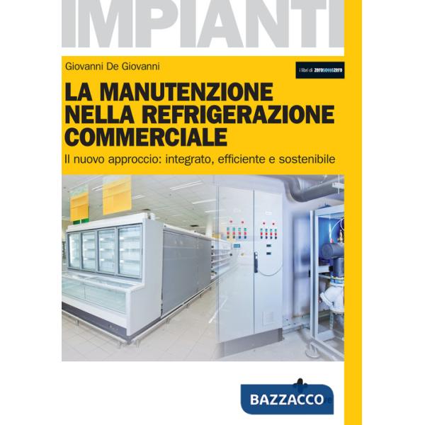 Manutenzione nella refrigerazione commerciale. Il nuovo approccio: integrato, efficiente e sostenibile (La)