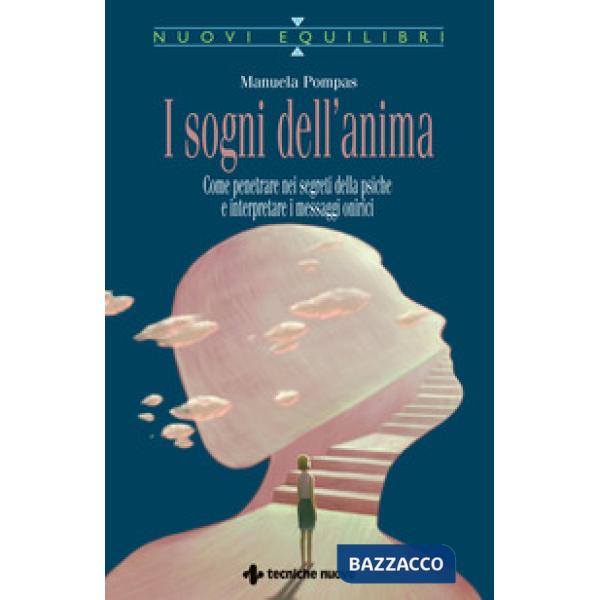 Sogni dell'anima. Come penetrare nei segreti della psiche e interpretare i messaggi onirici (I)