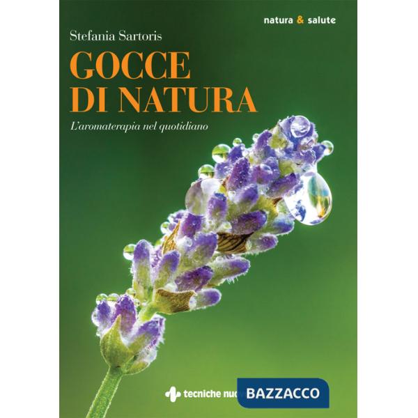 Gocce di natura. L'aromaterapia nel quotidiano