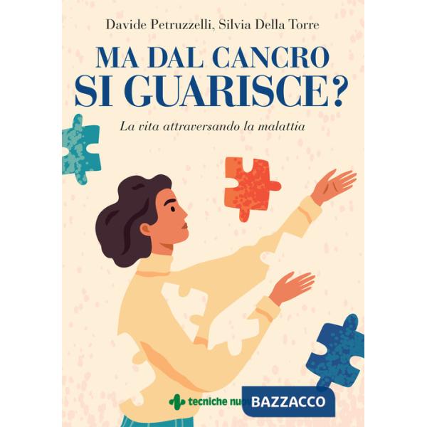 Ma dal cancro si guarisce? La vita attraversando la malattia
