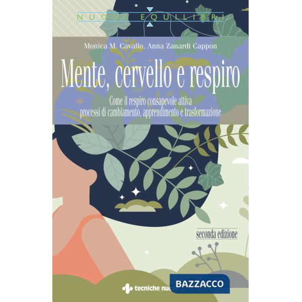 Mente, cervello e respiro. Come il respiro consapevole attiva processi di cambiamento, apprendimento e trasformazione