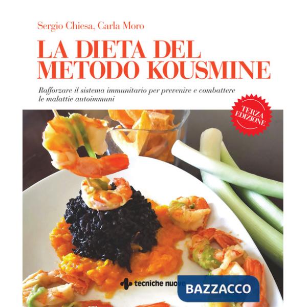 Dieta del metodo Kousmine. Rafforzare il sistema immunitario per prevenire e combattere le malattie autoimmuni. Nuova ediz. (La)