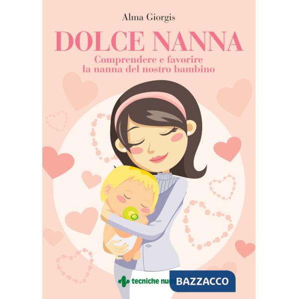 Dolce nanna. Comprendere e favorire la nanna del nostro bambino. Con QR code