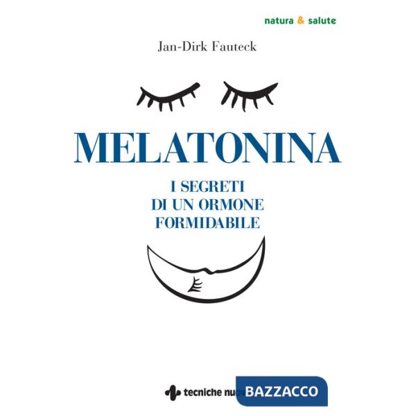 Melatonina. I segreti di un ormone formidabile