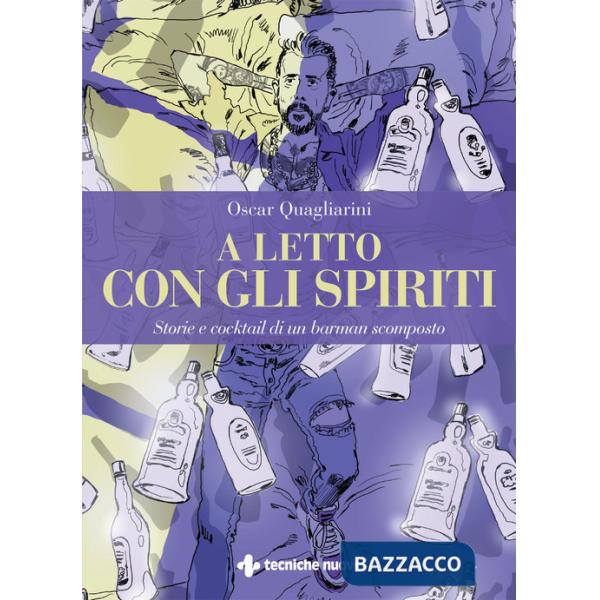 A letto con gli spiriti. Storie e cocktail di un barman scomposto