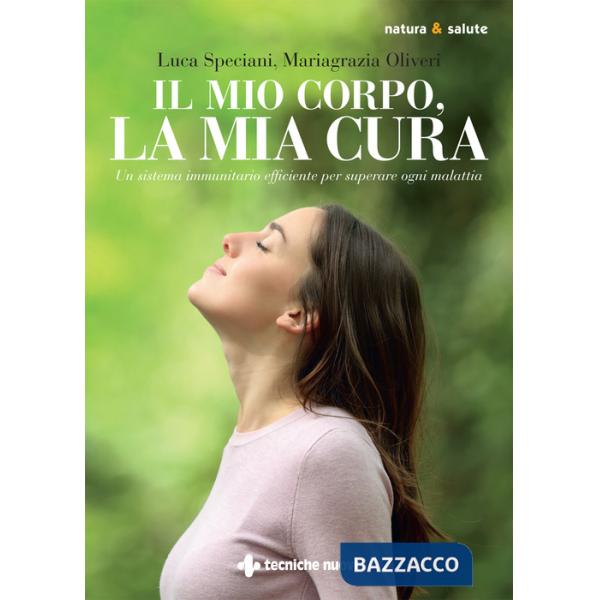 Mio corpo, la mia cura. Un sistema immunitario efficiente per superare ogni malattia (Il)