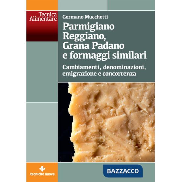Parmigiano Reggiano, Grana Padano e formaggi similari. Cambiamenti, denominazioni, emigrazione e concorrenza