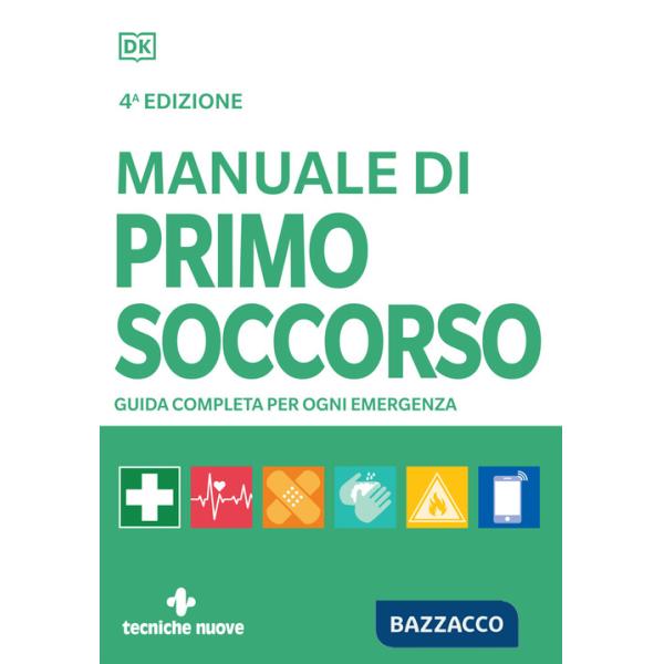 Manuale di primo soccorso. Guida completa per ogni emergenza