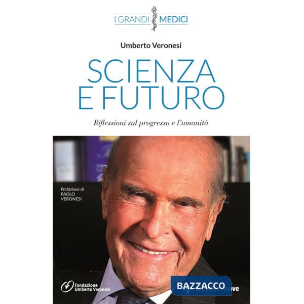 Scienza e futuro. Riflessioni di un grande medico e grande uomo