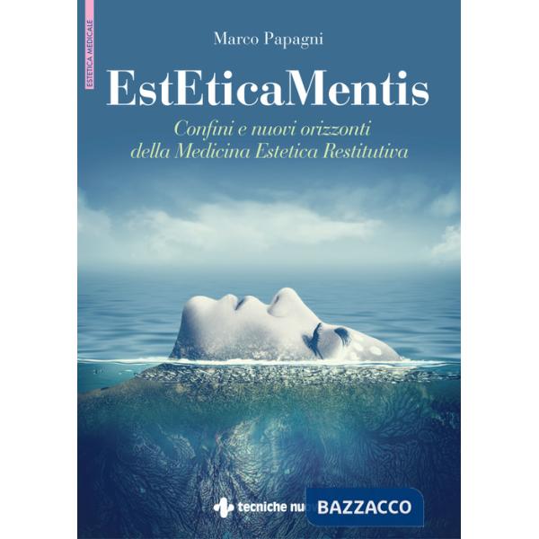 EstEticaMentis. Confini e nuovi orizzonti della medicina estetica restitutiva