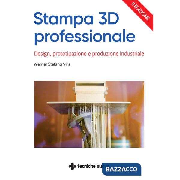 Stampa 3D professionale. Design, prototipazione e produzione industriale