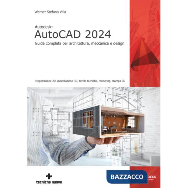 Autodesk® AutoCAD 2024. Guida completa per architettura, meccanica e design
