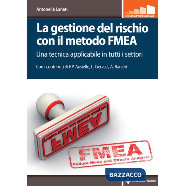 Gestione del rischio con il metodo FMEA. Una tecnica applicabile in tutti i settori (La)