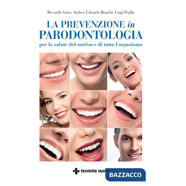 Prevenzione in parodontologia. Per la salute del sorriso e di tutto l'organismo (La)