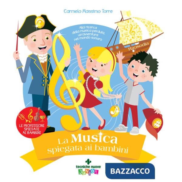 Musica spiegata ai bambini. Alla ricerca della musica perduta, un'avventura nel mondo sonoro (La)