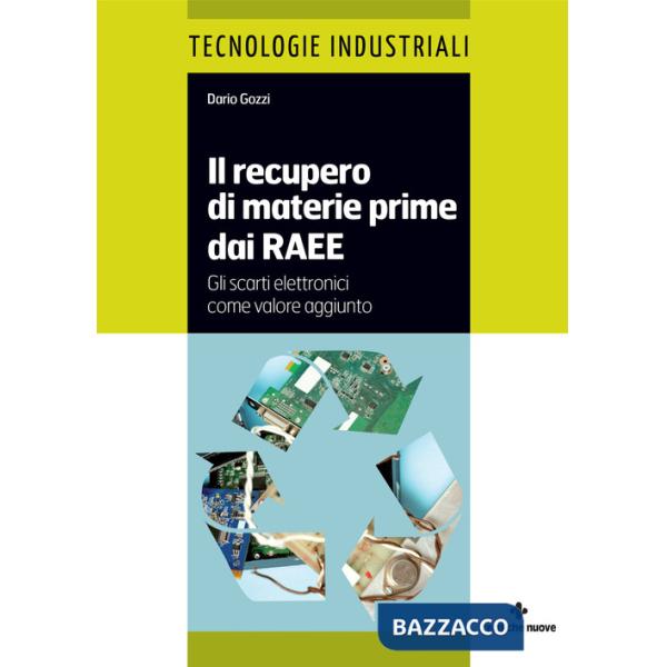 Recupero di materie prime dai RAEE. Gli scarti elettronici come valore aggiunto (Il)