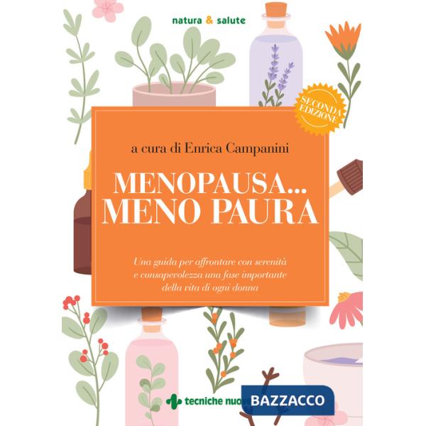 Menopausa... meno paura. Una guida per affrontare con serenità e consapevolezza una fase importante della vita di ogni donna