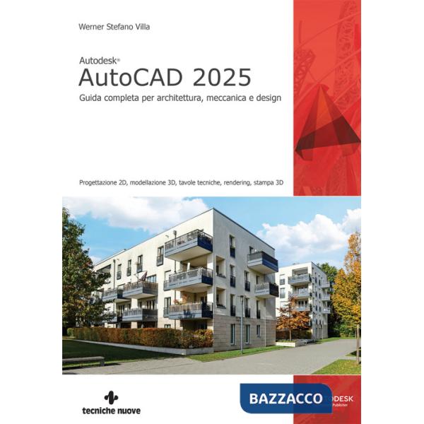 Autodesk® AutoCAD 2025. Guida completa per architettura, meccanica e design