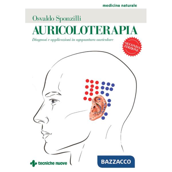 Auricoloterapia. Diagnosi e applicazioni in agopuntura auricolare
